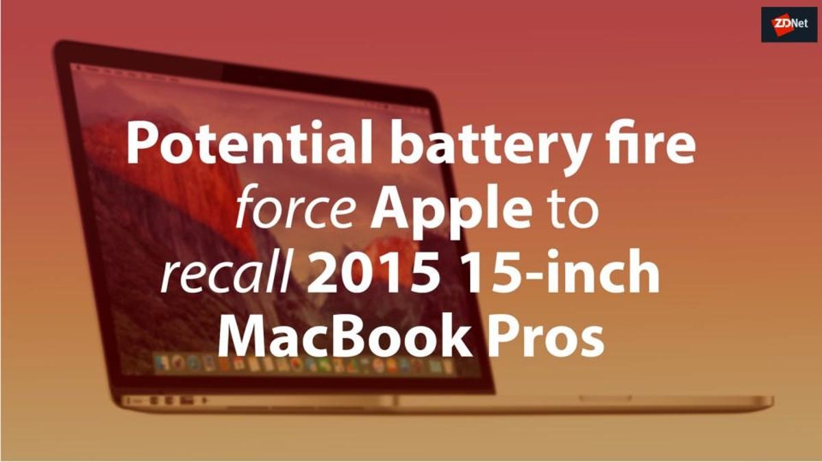 Potential Battery Fires Force Apple To Recall 15 15 Inch Macbook Pros Zdnet