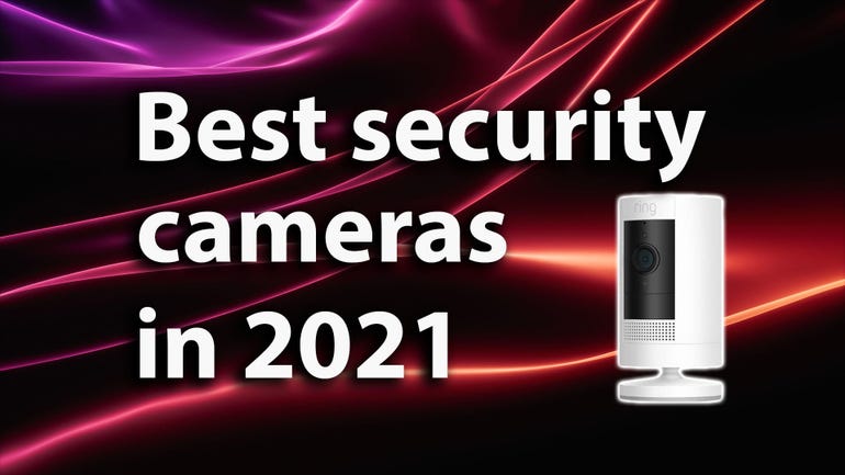 Best security cameras in 2021: Keep your home and business safe