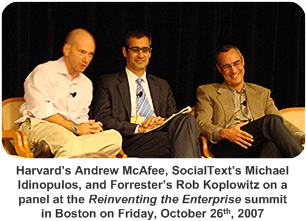 HarvardÃ‚Â’s Andrew McAfee, SocialTextÃ‚Â’s Michael Idinopulos, and ForresterÃ‚Â’s Rob Koplowitz
