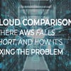 Where AWS falls short, and how it's fixing the problem
