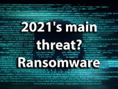 2021's main threat? Ransomware, ransomware, ransomware