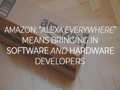 Amazon: "Alexa everywhere" means bringing in software and hardware developers