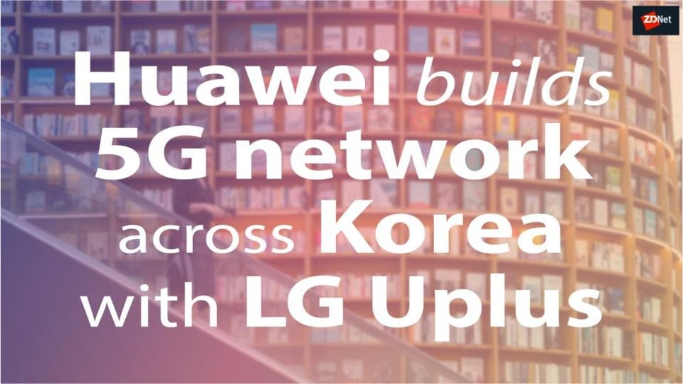 huawei-builds-5g-network-across-korea-wi-5c75f91a60b2b5899fb271d3-1-feb-27-2019-3-37-27-poster.jpg