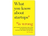 What You Know About Startups Is Wrong, book review: Puncturing the myths