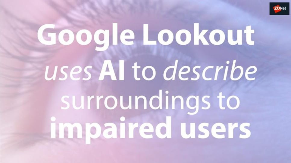 google-lookout-uses-ai-to-describe-surro-5c8888c2fe727300b83c87a1-1-mar-14-2019-22-01-49-poster.jpg