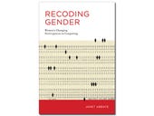 Recoding Gender: Women's Changing Participation in Computing
