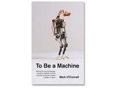 To Be a Machine, book review: Disrupting life itself