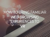 How to bring familiar web browsing experiences to VR