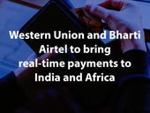 Western Union and Bharti Airtel to bring real-time payments to India and Africa