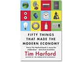 Fifty Things That Made the Modern Economy, book review: Inventions with unexpected connections