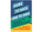 Ours to Hack and to Own, book review: Towards a fairer internet economy