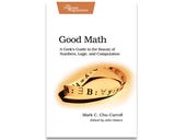 Good Math, book review: Challenging concepts, well explained