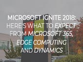 Microsoft Ignite 2018: Here's what to expect from Microsoft 365, edge computing and Dynamics