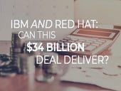 IBM and Red Hat: Can this $34 billion deal deliver?