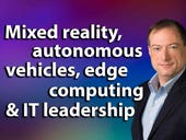 Mixed reality, autonomous vehicles, edge computing, and how IT leadership matters