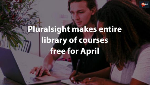 Pluralsight makes entire library of courses free for April | ZDNet
