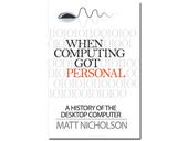 When Computing Got Personal, book review: A British take on desktop PC history