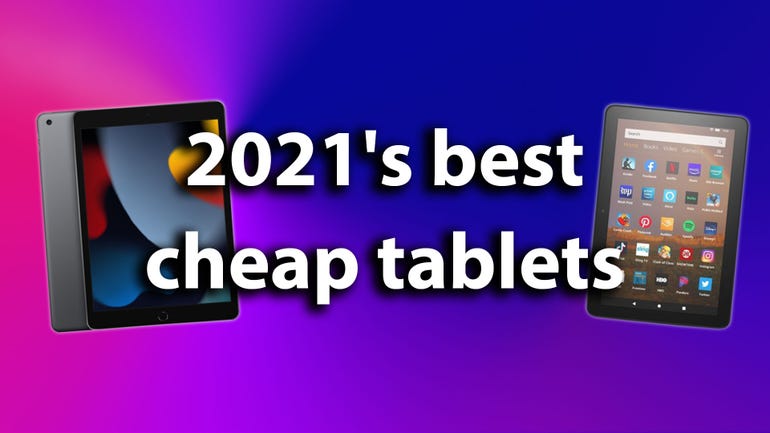 2021's best cheap tablets: Prices start at $55