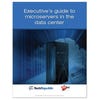 Executive's guide to microservers in the data center (free ebook)