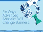 Six Ways Advanced Analytics Will Change Business
