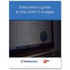 Executive's guide to the 2016 IT budget (free ebook)