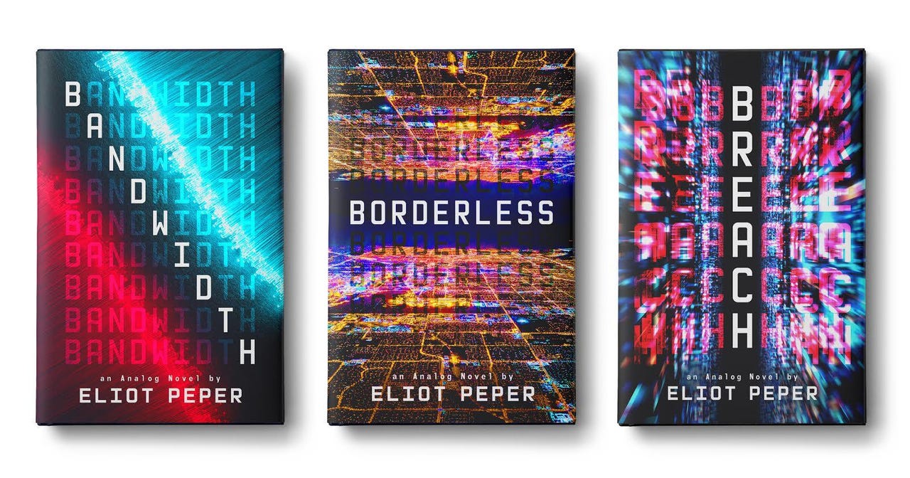 Eliot Peper's Analog novels: Bandwidth, Borderless, and Breach.