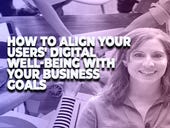 How to align your users' digital well-being with your business goals