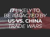 IT likely to be impacted by US vs. China trade wars
