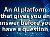 This AI platform will give you an answer before you even know you had a question