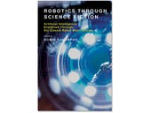 Robotics Through Science Fiction, book review: New insights from old stories