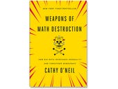 Weapons of Math Destruction, book review: Democracy in the age of the algorithm