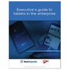 Executive's guide to tablets in the enterprise (free ebook)