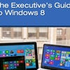 The Executive's Guide to Windows 8 (free ebook)